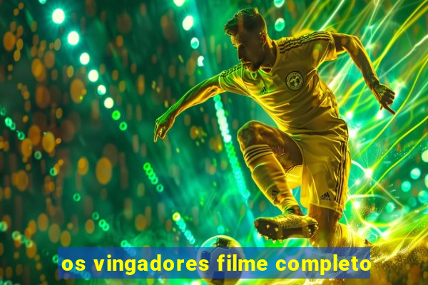 os vingadores filme completo